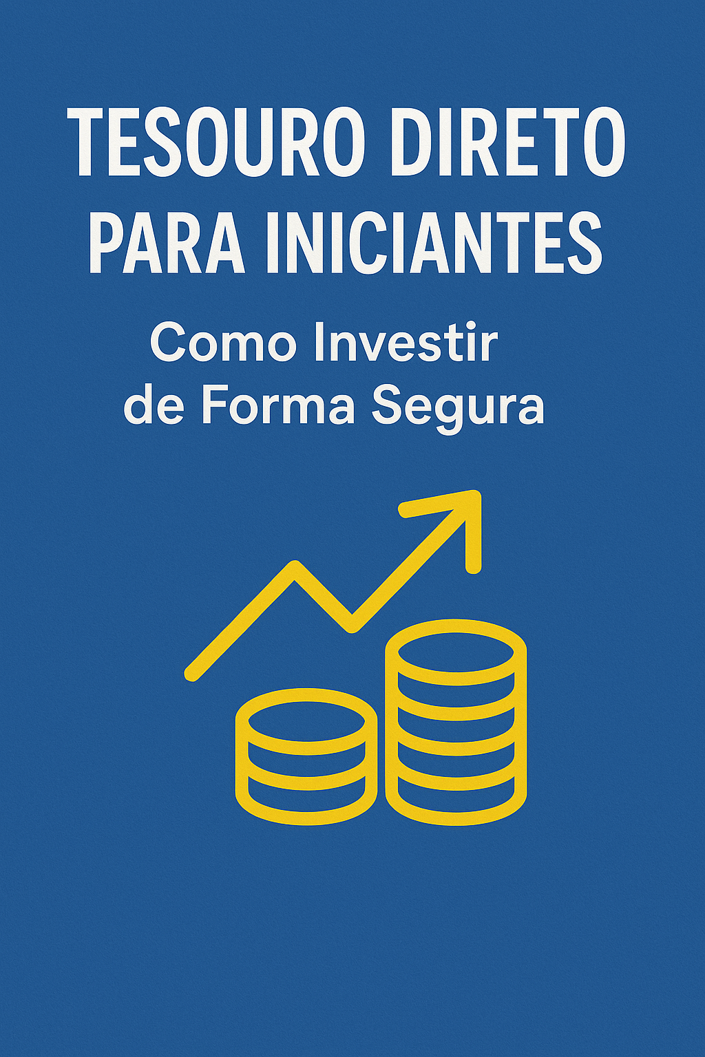 Leia mais sobre o artigo Tesouro Direto para Iniciantes: Como Investir de Forma Segura